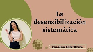 La desensibilización sistemática y sus diferentes etapas [upl. by Vannie]