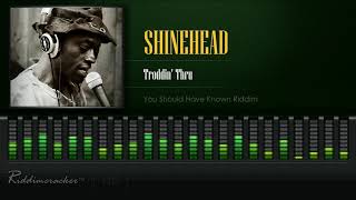 Shinehead  Troddin Thru You Should Have Known Riddim HD [upl. by Prasad]