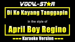 Di Ko Kayang Tanggapin Karaoke  April Boy Regino Karaoke Version [upl. by Fennessy]