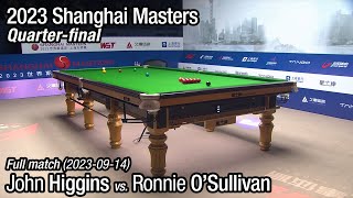 2023 Shanghai Masters Quarterfinal John Higgins vs Ronnie OSullivan Full Match [upl. by Eelitan]