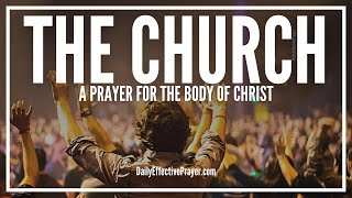 Prayer For The Church  Prayers For The Body Of Christ [upl. by Lexi]