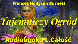 Tajemniczy Ogród Audiobook PL Frances Hodgson Burnett Całość [upl. by Aliahkim717]