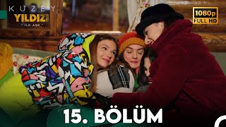 Kuzey Yıldızı İlk Aşk 15 Bölüm Full HD [upl. by Aynotel773]