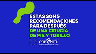 Estas son 5 Recomendaciones para después de una Cirugía de Pie y Tobillo [upl. by Rep310]