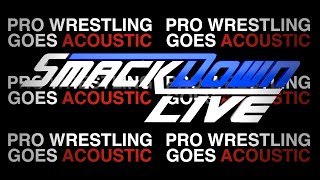 New Smackdown Live Theme Song 2016 WWE Acoustic Cover  Pro Wrestling Goes Acoustic [upl. by Lechner]