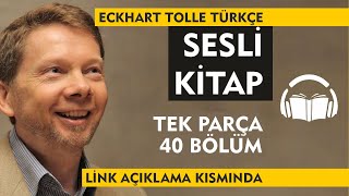 Eckhart Tolle Türkçe  Sesli Kitap  Tek Parça  40 Bölüm  EKitap [upl. by Ner]