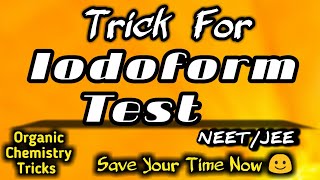 Trick For Iodoform Test  Iodoform Test Tricks  Iodoform Test Class 12  Organic Chemistry Trick [upl. by Laerdna]