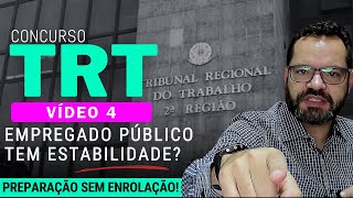 Vídeo 04  Preparação CONCURSO TRT  Empregado público tem estabilidade [upl. by Kenton289]