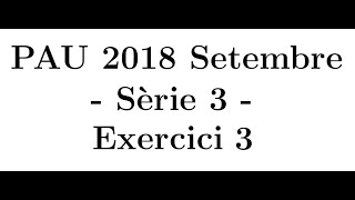 Selectivitat Matemàtiques CCSS Setembre 2018 Sèrie 3  Exercici 3 [upl. by Eatnahc196]