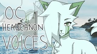 OC Headcanon Voices [upl. by Auqenwahs]