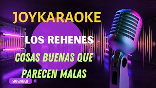 Cosas buenas que parecen malas  Los Rehenes  Karaoke [upl. by Lambertson]