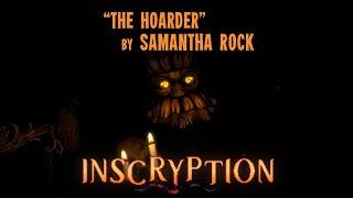 Inscryption  Fan OST  quotThe Hoarderquot by Samantha Rock [upl. by Suolkcin]