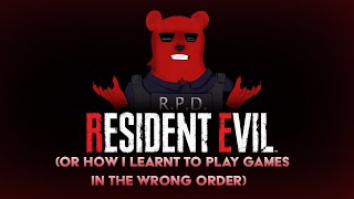 RESIDENT EVIL Or How I learnt To Play Games In The Wrong Order [upl. by Forland]