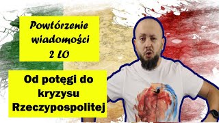 Powtórzenie wiadomości 2 LO Rozdział 4Od potęgi do kryzysu Rzeczypospolitej Czas na podsumowanie [upl. by Zerat]