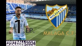 EP 1  MALAGA CF  20232024  Football Manager 2024 [upl. by Martinez]