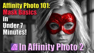 Affinity Photo 101 Mask Basics in under 7 minutes [upl. by Hamimej]