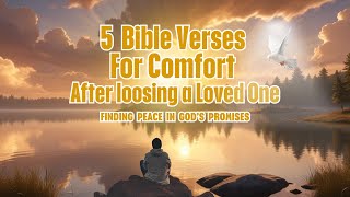 5 Bible Verses for Comfort After Losing a Loved One  Finding Peace in Grief Through God’s Wordquot [upl. by Mackoff]