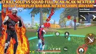 17 KILL SOLO VS SQUAD FULL ACAKACAK NEXTERA NO CUT GAMEPLAY BARBAR NO REM SAMPE BOYYAH [upl. by Aehtela]