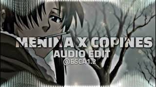 ＭＥＮＩＮＡ Ｘ ＣＯＰＩＮＥＳ edit audio [upl. by Elockin]