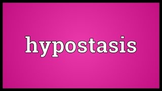 Hypostasis Meaning [upl. by Hcir]