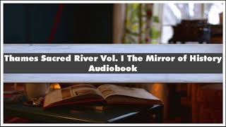 Peter Ackroyd Thames Sacred River Vol I The Mirror of History Audiobook [upl. by Eniawd]