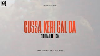 GUSSA Keri GAL da Official Video SUKH KAIRON  IKON  New Punjabi Song 2024  Latest song 2024 [upl. by Oleg]