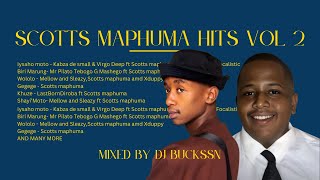 SCOTTS MAPHUMA HITS VOL 2 AMAPAINO MIX 2024 [upl. by Enuahs]