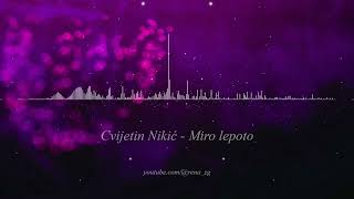 Cvijetin Nikic  Miro lepoto  Audio 1994 [upl. by Anilatsyrc]