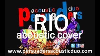 RIO  DURAN DURAN Acoustic Cover by PERSUADERS ACOUSTIC DUO [upl. by Inger641]