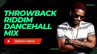 Throwback Riddim Dancehall 2010s Mix Deejay Mista [upl. by Wirth113]