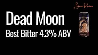 Dead Moon Best Bitter Beer Review Brids Cross Brewing [upl. by Bannister]