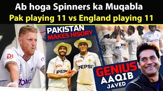 Ab hoga Spinners ka Asal Muqabla  Pak Playing 11 Vs England Playing 11  Aqib Javed VS Ben Stokes [upl. by Gan745]