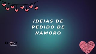 Ideias de Pedidos de Namoro  I Love Alianças [upl. by Teemus623]