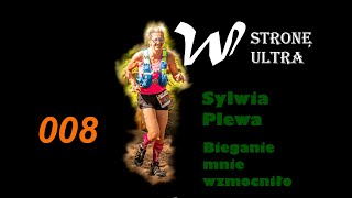 Podcast  W stronę Ultra 008 Sylwia Plewa  Bieganie mnie wzmocniło [upl. by Tadich]