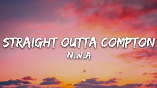 NWA  Straight Outta Compton Lyrics [upl. by Bentlee]