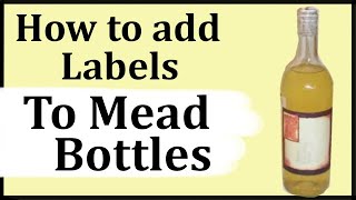 How to add labels to your mead or wine bottles [upl. by Lledrev]