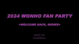 WONHO 원호✨  240914  2024 WONHO FAN PARTY 6PM  팬파티 2회차 4K FULL ver [upl. by Adnaluoy]