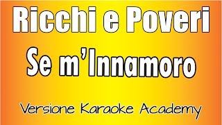 Ricchi e Poveri  Se MInnamoro Versione Karaoke Academy Italia [upl. by Odlareg673]