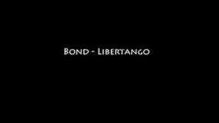 Bond  Libertango [upl. by Bibbie854]