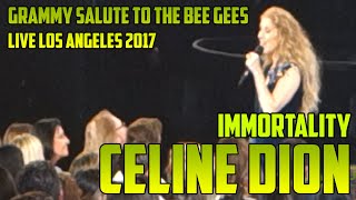 CELINE DION  Immortality  LIVE Salute to the Music of THE BEE GEES Los Angeles Feb 14th 2017 [upl. by Ecnedurp292]