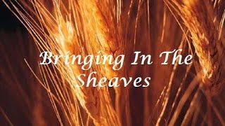 Bringing In The Sheaves Lyrics [upl. by Ahsehyt]