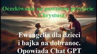 Ewangelia dla dzieci i bajka  opowiada Chat GPT [upl. by Kimmi]