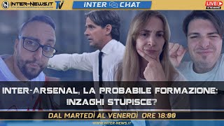 InterArsenal la probabile formazione Inzaghi stupisce  Inter Chat LIVE su InterNewsit [upl. by Diarmit]