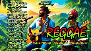 Reggae Rhythm Remix Hits of All Time 🥦🖐RELAXING BEST ENGLISH LOVE SONGS 2024 HARMONY REGGAE 2025 [upl. by Nythsa]