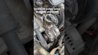 Tensioner pulley rattling noise in Honda city 2015 [upl. by Ylle]