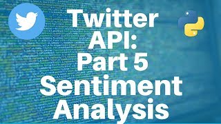 Twitter API with Python Part 5  Sentiment Analysis [upl. by Liryc426]