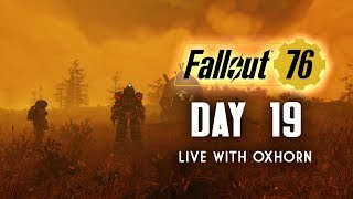 Day 19 of Fallout 76 Part 1  Live Now with Oxhorn [upl. by Oriana]