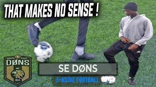 SE DONS 5A SIDE THAT MAKES NO SENSE [upl. by Maure63]