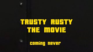 Trusty Rusty The Movie Fake Trailer [upl. by Inittirb]