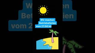 Wir machen Betriebsferien vom 2706  1607 in der Zeit gibt es leider keine neuen VideosÄ [upl. by Eceinal]